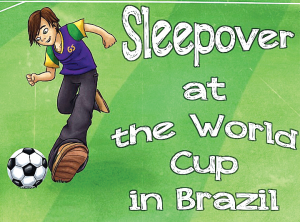 Interactive children’s book, “Sleepover at the World Cup in Brazil”