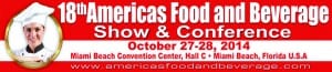 18th Americas Food and Beverage Show to Showcase Global Culinary Scene and Generate $200 Million in Export and Import Sales